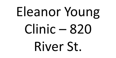 Eleanor Young Clinic – 820 River St.